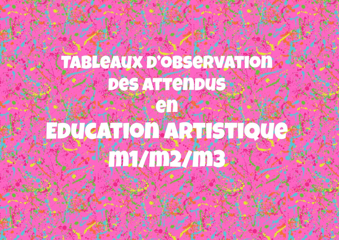 Tableaux d'observation des attendus ( éd culturelle et artistique, éd. physique) M1M2M3