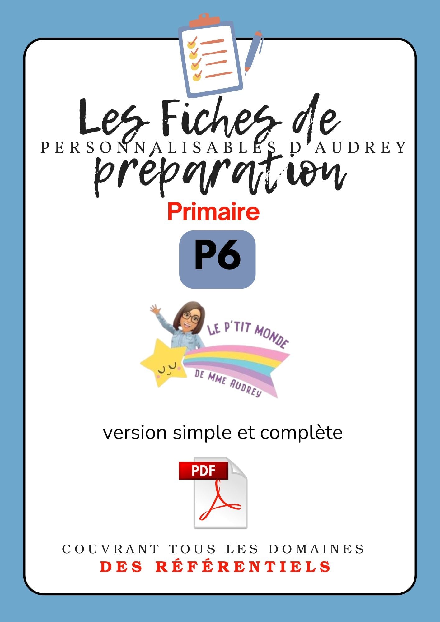 Prépas personnalisables : PRIMAIRES : P6 : PDF (version simple + version complète)en lien avec les Référentiels.