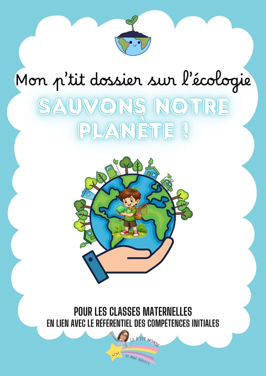 Mon p'tit dossier sur l'écologie ( Tri des déchets) Sauvons notre planète !